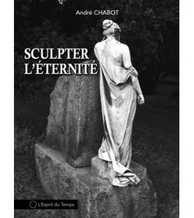 Sculpter l’Eternité